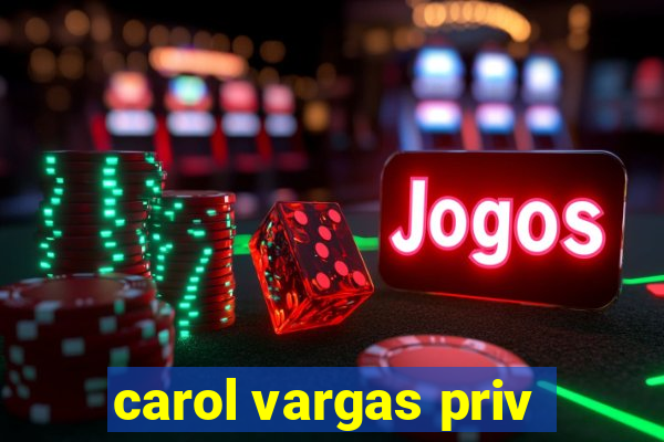 carol vargas priv